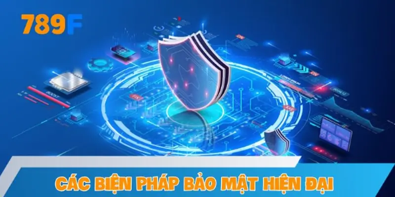 Các biện pháp bảo mật hiện đại được áp dụng tại 789F