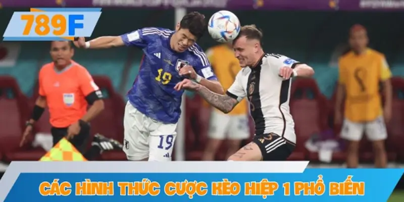 Các hình thức cược kèo hiệp 1 phổ biến trên thị trường