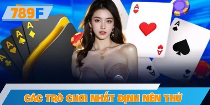 Các trò chơi nhất định nên thử tại casino online 789F