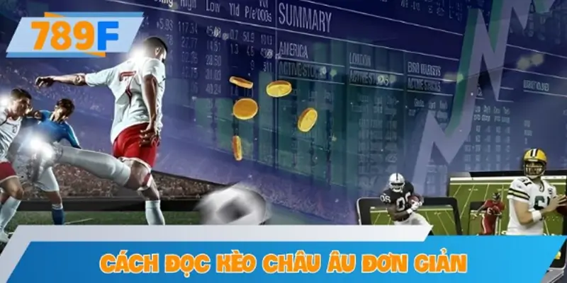 Cách đọc kèo Châu Âu đơn giản ai cũng áp dụng được