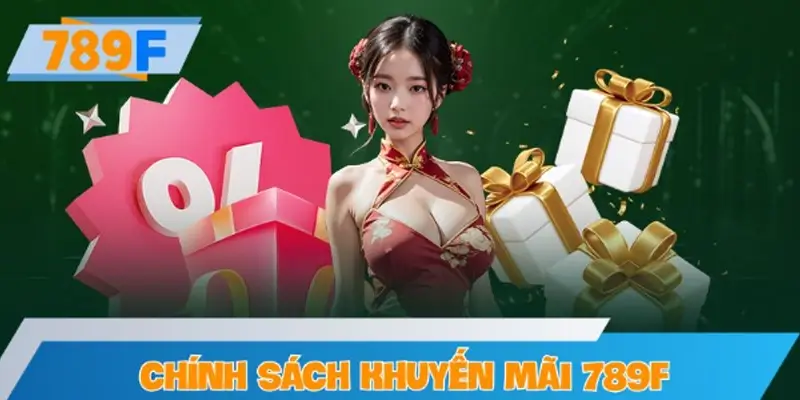 Chính sách khuyến mãi 789F bao gồm những gì?