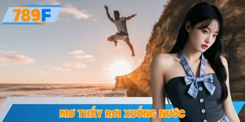 Giải Mã Mơ Thấy Rơi Xuống Nước - Báo Hiệu Gì, Đánh Số Nào?