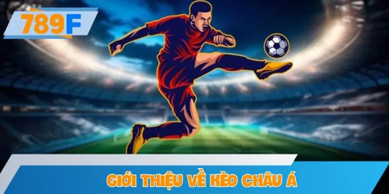 Giới thiệu về kèo Châu Á
