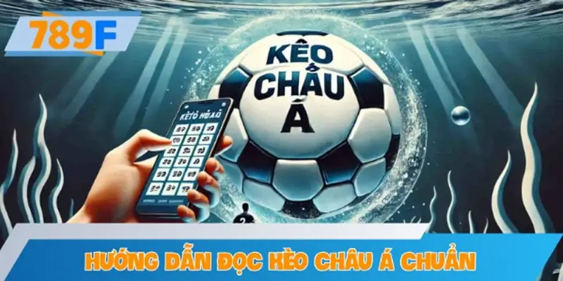 Hướng dẫn đọc kèo Châu Á chuẩn cho người mới tham gia