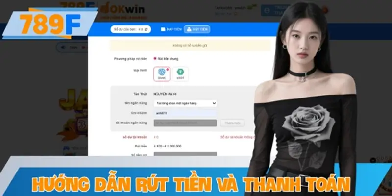Hướng dẫn rút tiền và thanh toán thưởng tại 789F online