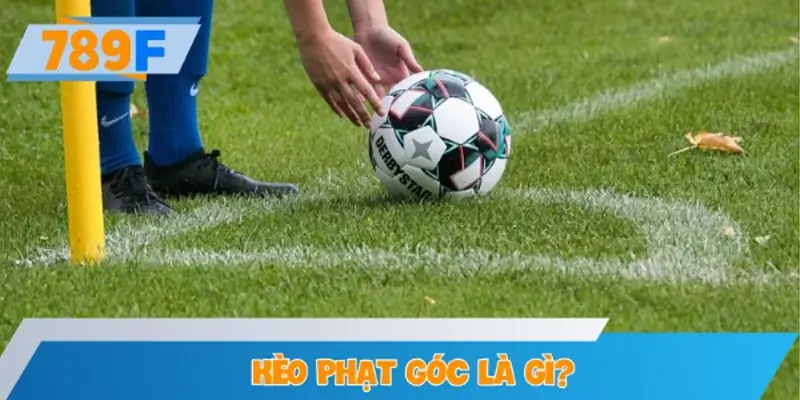 Kèo phạt góc là gì?