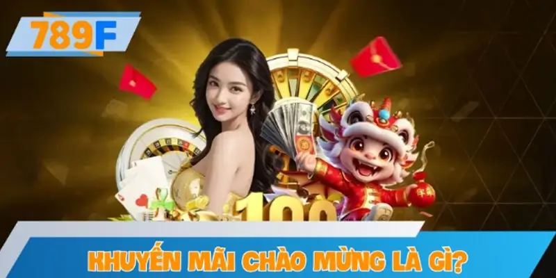 Khuyến mãi chào mừng là gì?