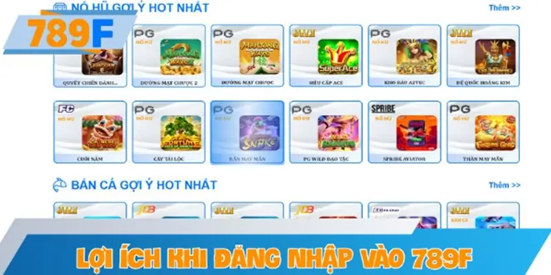 Lợi ích khi đăng nhập vào 789F