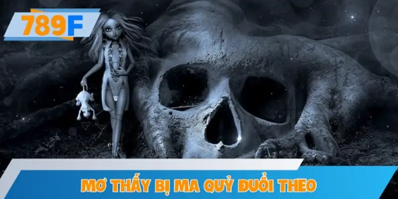 Mơ thấy bị ma quỷ đuổi theo