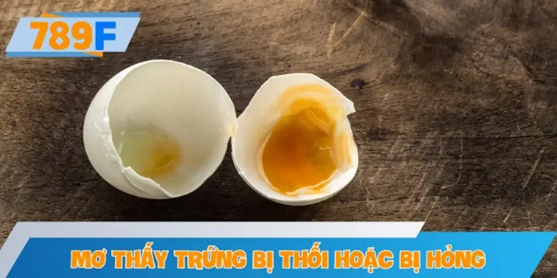 Mơ thấy trứng bị thối hoặc bị hỏng