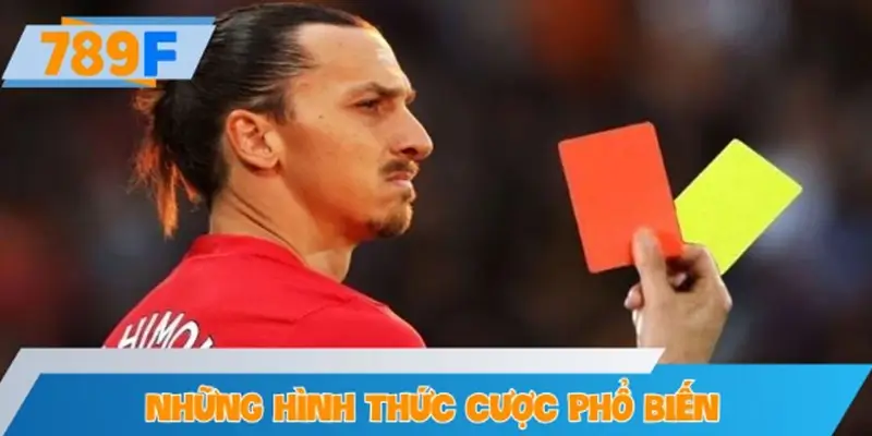 Những hình thức cược phổ biến trong kèo thẻ vàng thẻ đỏ