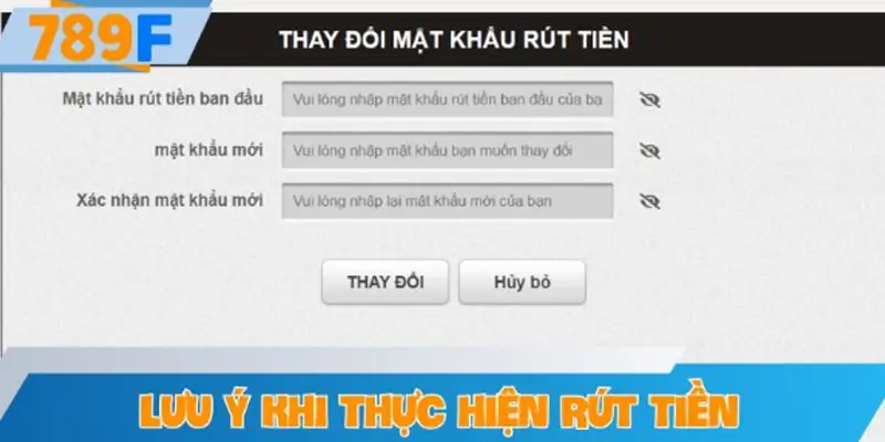 Những lưu ý quan trọng khi thực hiện rút tiền tại 789F