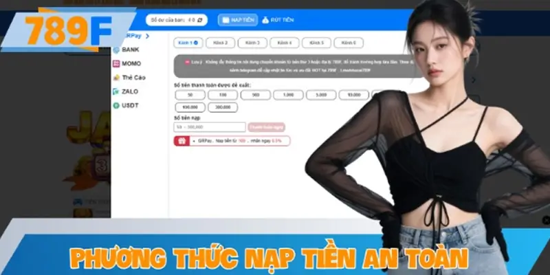 Phương thức nạp tiền an toàn và thành công tại 789F