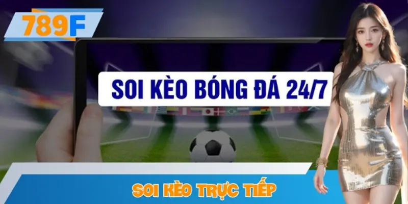 Soi Kèo Trực Tiếp (Live Betting) – Bí Quyết Thắng Lớn Tại 789F