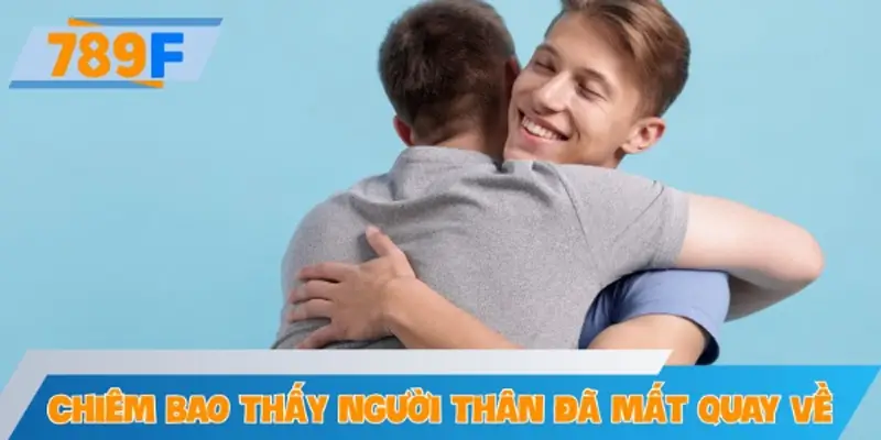 Thấy người thân mất quay về