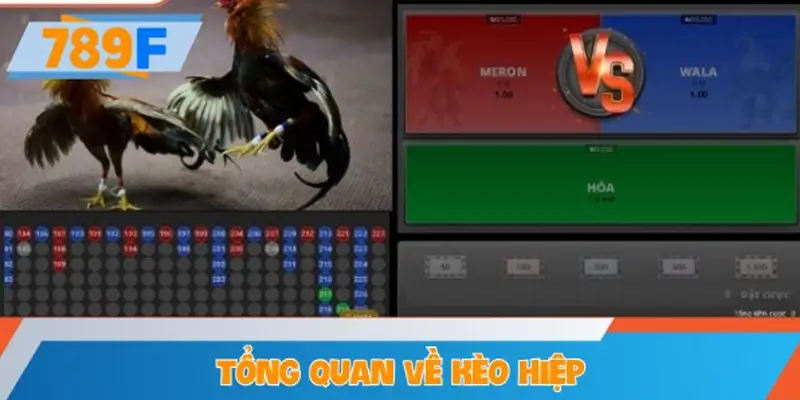 Tổng quan về kèo hiệp và lợi ích khi chơi tại 789F