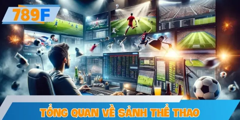 Tổng quan về sảnh thể thao tại 789F