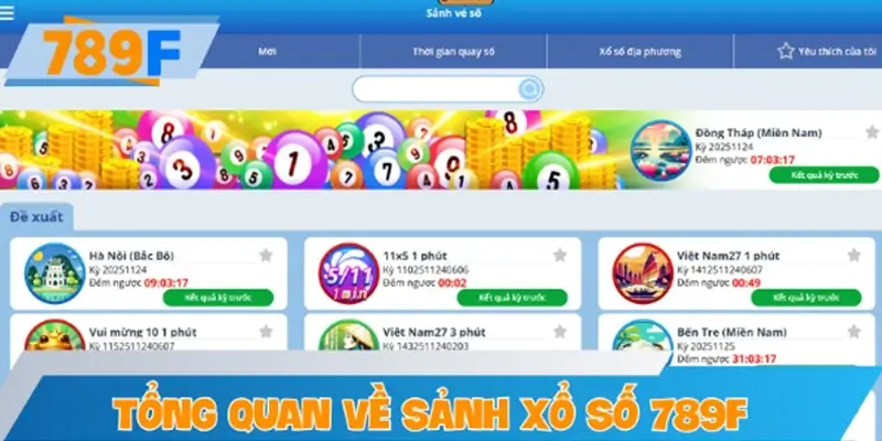 Tổng quan về sảnh xổ số 789F