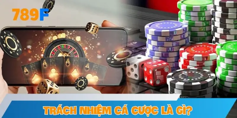 Trách nhiệm cá cược là gì?