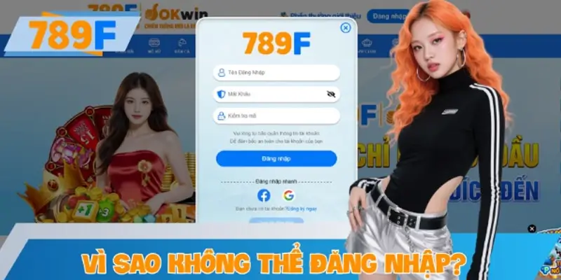 Vì sao người chơi không thể đăng nhập vào hệ thống 789F?
